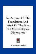 An Account of the Foundation and Work of the Blue Hill Meteorological Observatory