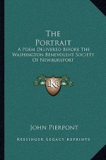 The Portrait: A Poem Delivered Before the Washington Benevolent Society of Newburyport