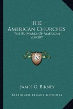 The American Churches: The Bulwarks of American Slavery