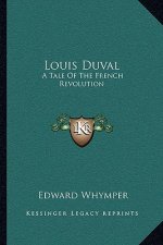 Louis Duval: A Tale of the French Revolution