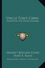 Uncle Tom's Cabin: Rewritten for Young Readers