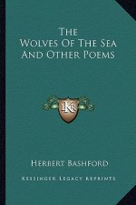 The Wolves of the Sea and Other Poems the Wolves of the Sea and Other Poems