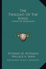 The Twilight of the Kings: A Mask of Democracy