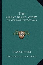 The Great Bear's Story: The Vizier And The Woodman