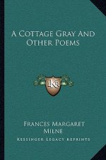 A Cottage Gray and Other Poems