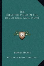The Eleventh Hour in the Life of Julia Ward Howe