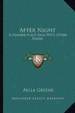 After Night: A Summer-Place Talk with Other Poems