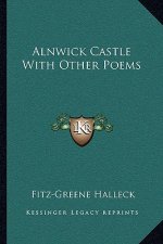 Alnwick Castle with Other Poems