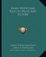 James Whitcomb Riley in Prose and Picture