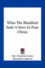 What The Blackbird Said: A Story In Four Chirps