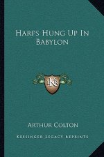Harps Hung Up in Babylon
