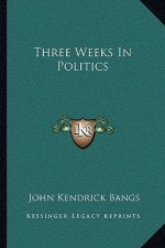 Three Weeks in Politics