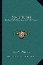 Similitudes: From the Ocean and the Prairie
