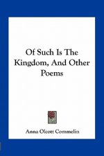 Of Such Is the Kingdom, and Other Poems