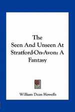 The Seen and Unseen at Stratford-On-Avon: A Fantasy