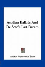 Acadian Ballads and de Soto's Last Dream