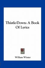 Thistle-Down: A Book of Lyrics