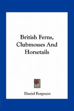 British Ferns, Clubmosses and Horsetails