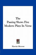 The Passing Show: Five Modern Plays in Verse