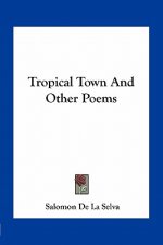 Tropical Town and Other Poems