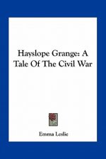 Hayslope Grange: A Tale of the Civil War