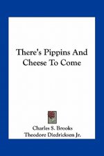 There's Pippins and Cheese to Come
