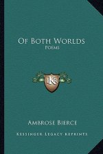 Of Both Worlds of Both Worlds: Poems