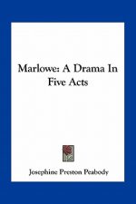 Marlowe: A Drama in Five Acts