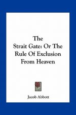 The Strait Gate: Or the Rule of Exclusion from Heaven