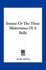 Emma: Or the Three Misfortunes of a Belle