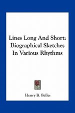Lines Long and Short: Biographical Sketches in Various Rhythms