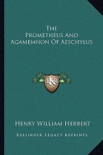 The Prometheus and Agamemnon of Aeschylus the Prometheus and Agamemnon of Aeschylus