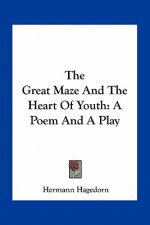 The Great Maze and the Heart of Youth: A Poem and a Play