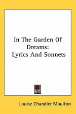 In the Garden of Dreams: Lyrics and Sonnets