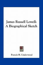 James Russell Lowell: A Biographical Sketch