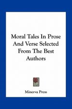 Moral Tales in Prose and Verse Selected from the Best Authors