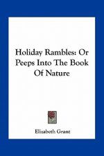 Holiday Rambles: Or Peeps Into the Book of Nature