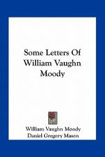 Some Letters of William Vaughn Moody