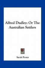 Alfred Dudley: Or the Australian Settlers