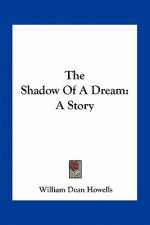 The Shadow Of A Dream: A Story