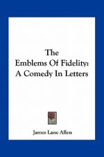 The Emblems of Fidelity: A Comedy in Letters