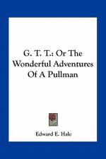 G. T. T.: Or the Wonderful Adventures of a Pullman