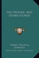 His Defense, And Other Stories