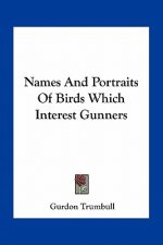 Names and Portraits of Birds Which Interest Gunners