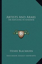 Artists and Arabs: Or Sketching in Sunshine or Sketching in Sunshine