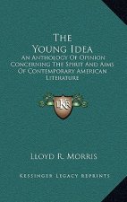 The Young Idea the Young Idea: An Anthology of Opinion Concerning the Spirit and Aims of Coan Anthology of Opinion Concerning the Spirit and Aims of