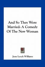 And So They Were Married: A Comedy of the New Woman