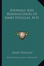 Journals and Reminiscences of James Douglas, M.D.