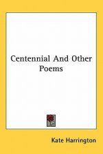 Centennial and Other Poems