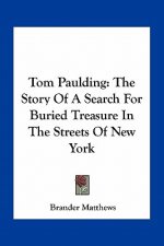 Tom Paulding: The Story Of A Search For Buried Treasure In The Streets Of New York